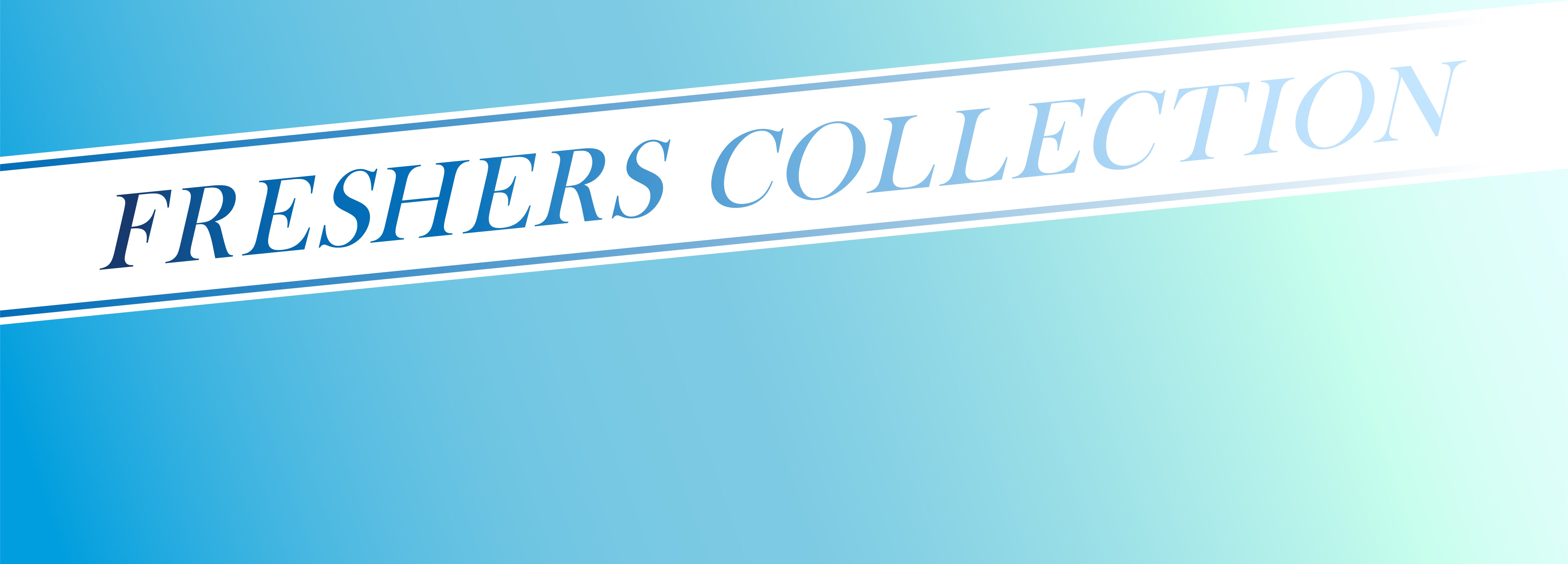 FRESHERS COLLECTION